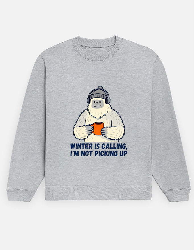 Unisex Sweatshirt | Winter Calling, I'm not picking up