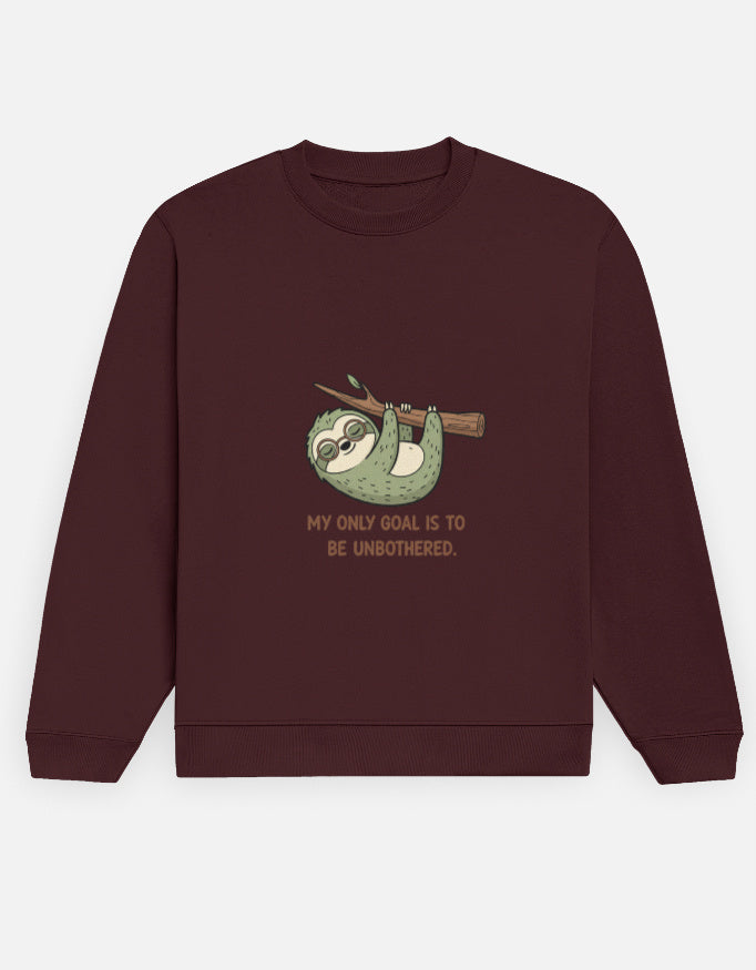 Unisex Sweatshirt | MY ONLY GOAL IS TO BE UNBOTHERED