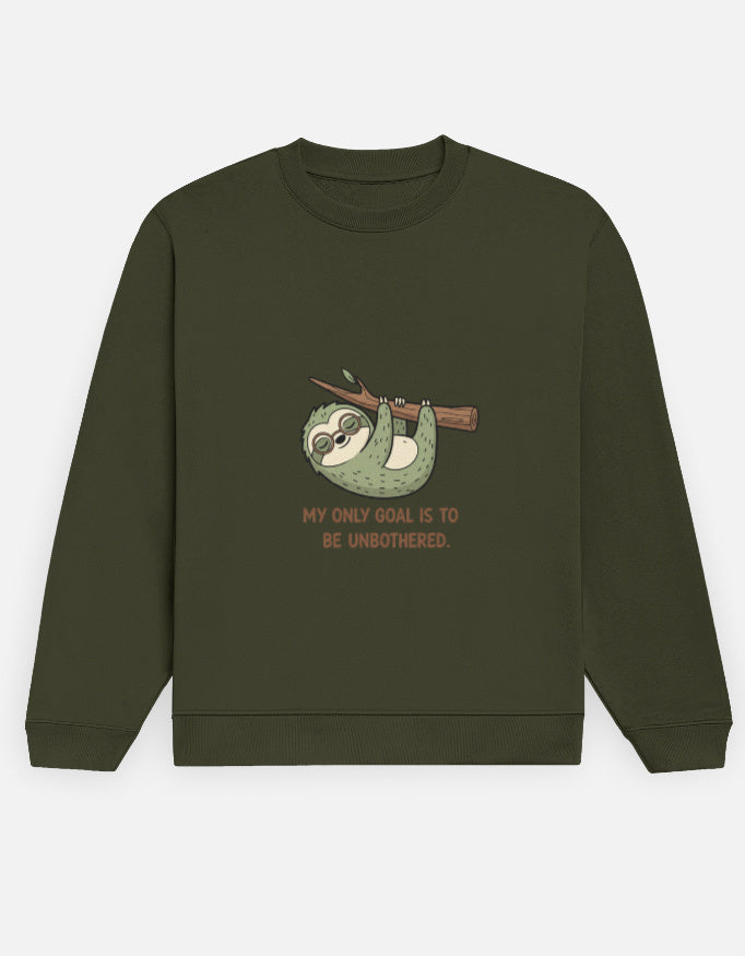 Unisex Sweatshirt | MY ONLY GOAL IS TO BE UNBOTHERED