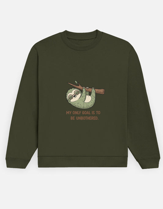 Unisex Sweatshirt | MY ONLY GOAL IS TO BE UNBOTHERED